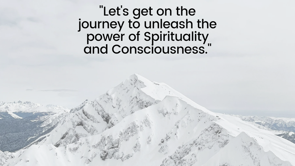 Consciousness and Spirituality.